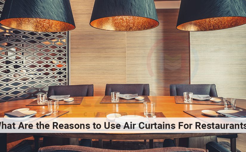 What Are the Reasons to Use Air Curtains For Restaurants?